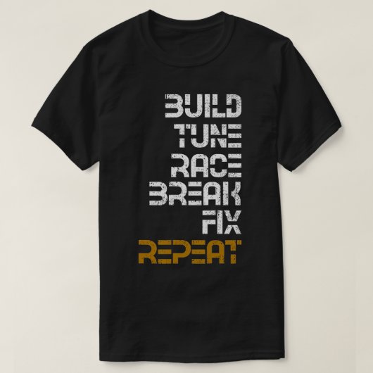 Build Tune Race Break Fix Repeat T-shirt (Design voorkant)
