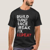 Build Tune Race Break Fix Repeat T-shirt (Voorkant)