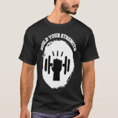 Build Your Strength Be Stronger T-shirt (Voorkant)