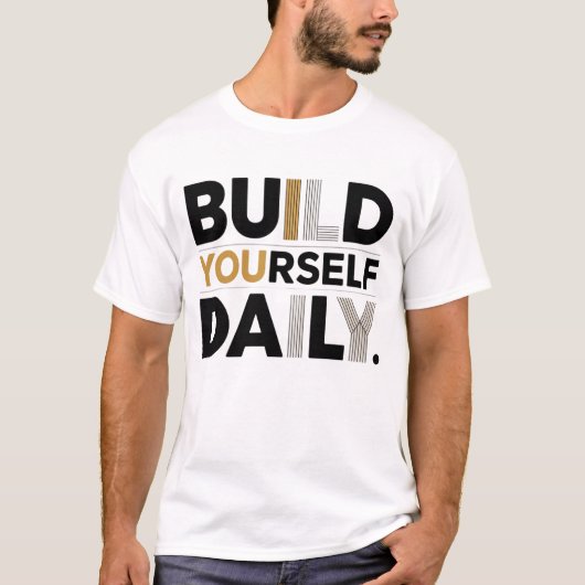 Build Yourself Daily Motivational Men’s T-Shirt (Voorkant)