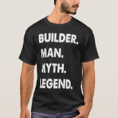 Builder Man Myth Legend T-shirt (Voorkant)
