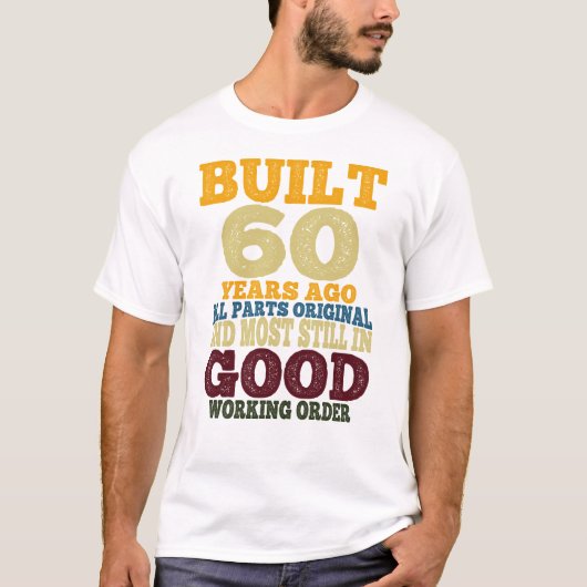Built 60 Years Ago All Parts Original Most Still T-shirt (Voorkant)