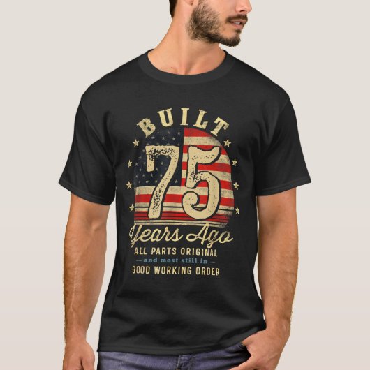 Built 75 Years Ago Funny 75th Birthday Usa Flag  T-shirt (Voorkant)
