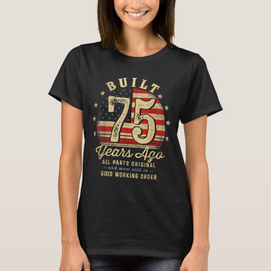 Built 75 Years Ago Funny 75th Birthday Usa Flag T-shirt (Voorkant)
