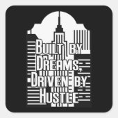 Built by Dreams Driven by Hustle City Design Vierkante Sticker (Voorkant)