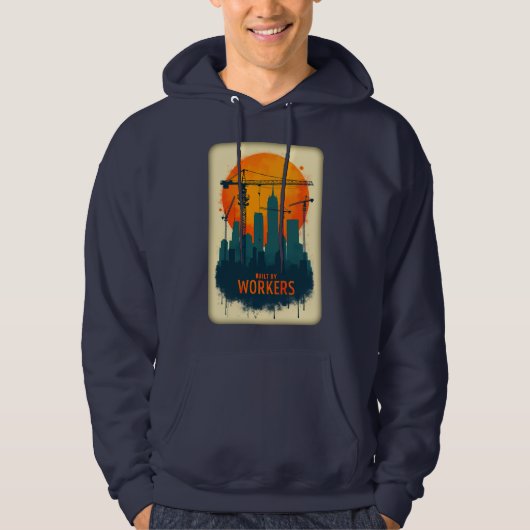 Built by Workers City Builder Labor Day Design Hoodie (Voorkant)
