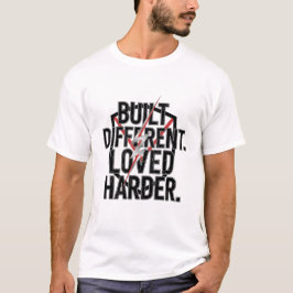 Built Different Loved Harder t-shirt
