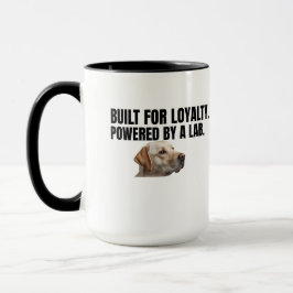 Built for Loyalty Powered by a Lab – Coffee Mok