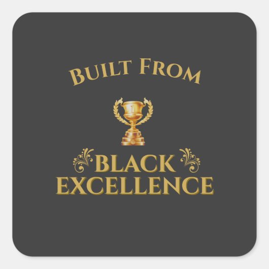 Built From Black Excellence Legacy  Vierkante Sticker (Voorkant)