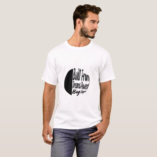 Built From Dreams, Powered by Hope – Inspirational T-shirt (Voorkant volledig)