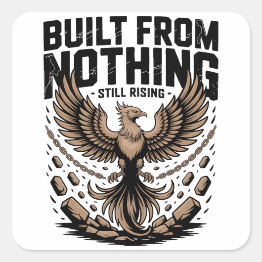 Built From Nothing Still Rising Self Made inspire Vierkante Sticker (Voorkant)