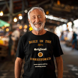 Built in the forties t-shirt