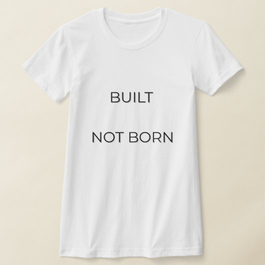 Built Not Born Typography Quote | Motivation Minds T-shirt (Laagn)