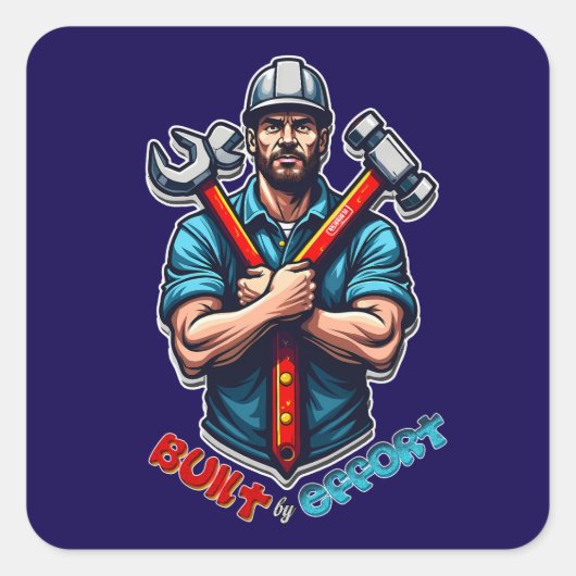 Built with Effort Construction Worker Design Vierkante Sticker (Voorkant)