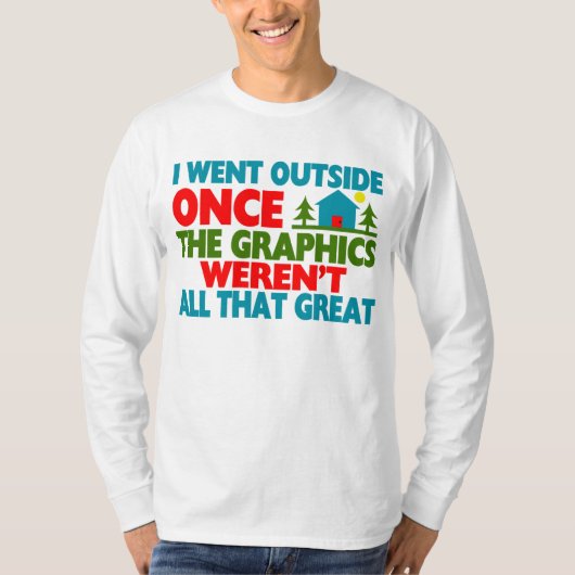 Buiten de grafische mogelijkheden werden niet gewe t-shirt (Voorkant)