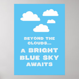 Buiten de wolken wacht een heldere blauwe hemel poster