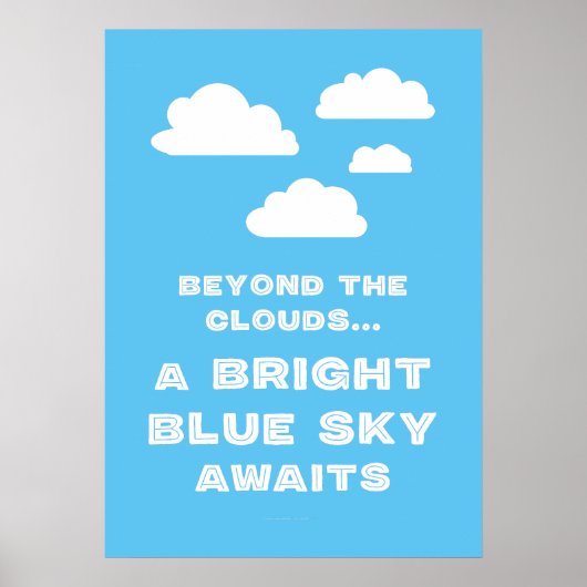 Buiten de wolken wacht een heldere blauwe hemel poster (Voorkant)