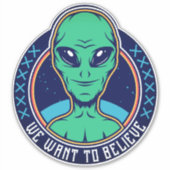 Buitenaards We Willen Geloven Grappige Buitenaards Sticker (Voorkant)