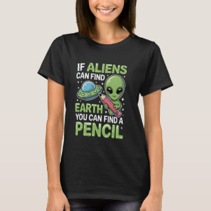 Buitenaards wezen Vinden Potlood Grappige Leraar S T-shirt