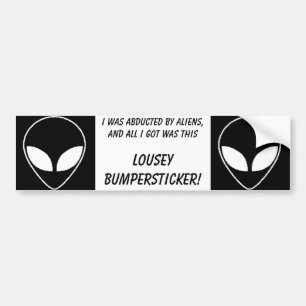 Buitenaardse, buitenaardse, ik werd ontvoerd door  bumpersticker