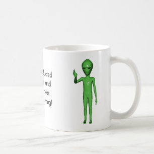 Buitenaardse, buitenaardse, ik werd ontvoerd door  koffiemok