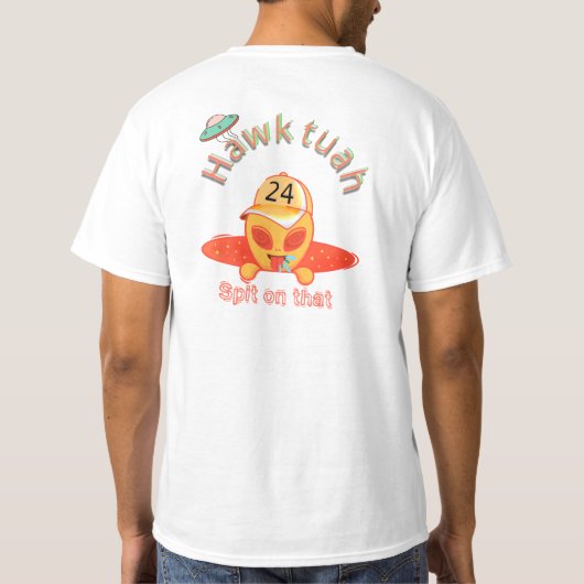 Buitenaardse houding: Hawk Tuah Spit T-shirt (Achterkant)