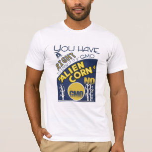 BUITENAARDSE MAÏS Je hebt het recht om te weten of T-shirt