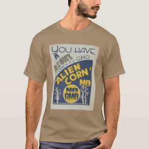 BUITENAARDSE MAÏS Je hebt het recht om te weten of T-shirt