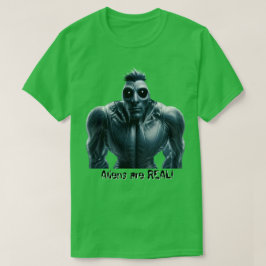 Buitenaardse wezens zijn ECHT! T-shirt