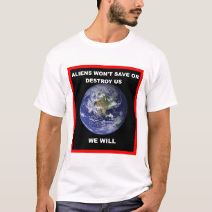 Buitenaardse wezens zullen ons niet redden of vern t-shirt