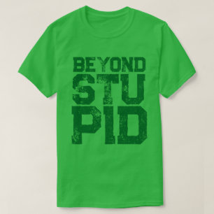 Buitengewoon stomme attitude statement humor t-shirt