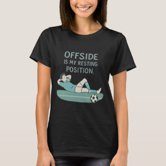 Buitenspel Is Mijn Rustpositie Funny Voetbal Citaa T-shirt