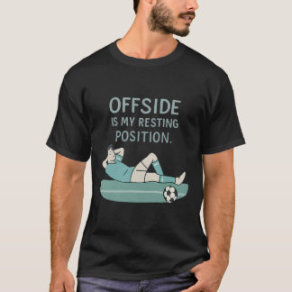 Buitenspel Is Mijn Rustpositie Grappige Voetbal Ci T-shirt