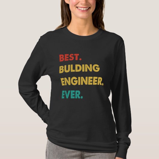 Bulding Engineer Retro Best Bulding Engineer Ever T-shirt (Voorkant)