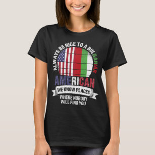 Bulgaarse Amerikaan We kennen plaatsen Bulgarije v T-shirt