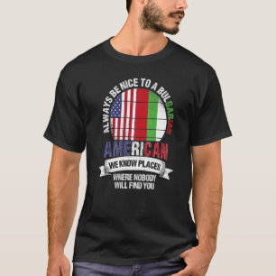 Bulgaarse Amerikaan We kennen plaatsen waar Bulgar T-shirt