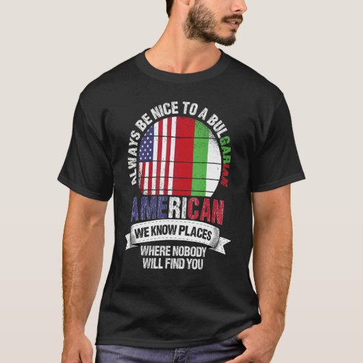 Bulgarian American We know Places where Bulgaria F T-shirt (Voorkant)