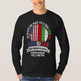 Bulgarian American We know Places where Bulgaria F T-shirt