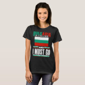Bulgarian Bulgaria Flag Bulgaria Is Calling And I T-shirt (Voorkant volledig)