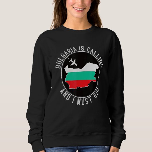 Bulgarije Roept En Ik Moet Gaan Bulgaarse Vlag Trui (Voorkant)