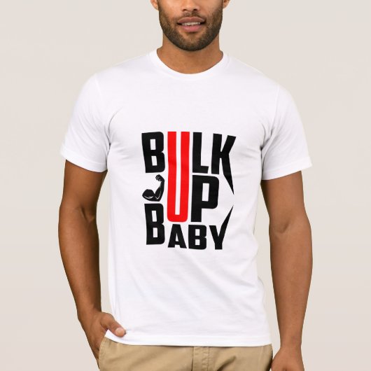Bulk Up Baby - Cool Motivatie Gym T-shirt (Voorkant)