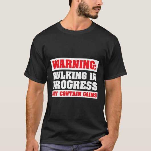 Bulking In Progress Funny Weight Lifting Bodybuild T-shirt (Voorkant)