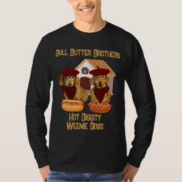 Bull Butter Brothers Hot Diggity Weenie Dogs T-shi T-shirt