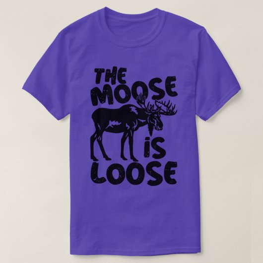 Bull Moose Elk Funny The Moose is Loose T-shirt (Design voorkant)