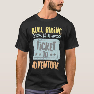 Bull Riding is een ticket naar de Adventure  H T-shirt