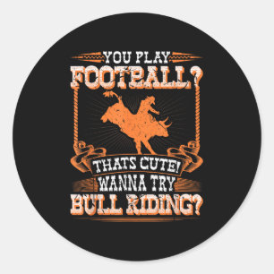 Bull Riding Rodeo Football Quote Cowboy Jaripeo Bu Ronde Sticker