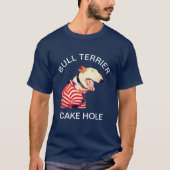 BULL TERRIER CAKE HOLE T-SHIRT (Voorkant)