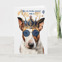 Bull Terrier Dog King voor een dag Funny Birthday Kaart
