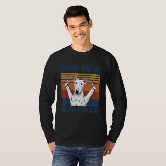 Bull Terrier Dog Pet Pew Pew Madafakas Funny Dog T-shirt (Voorkant volledig)