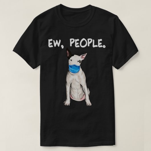Bull Terrier Ew People Dog Wearing Face Mask T-shirt (Design voorkant)